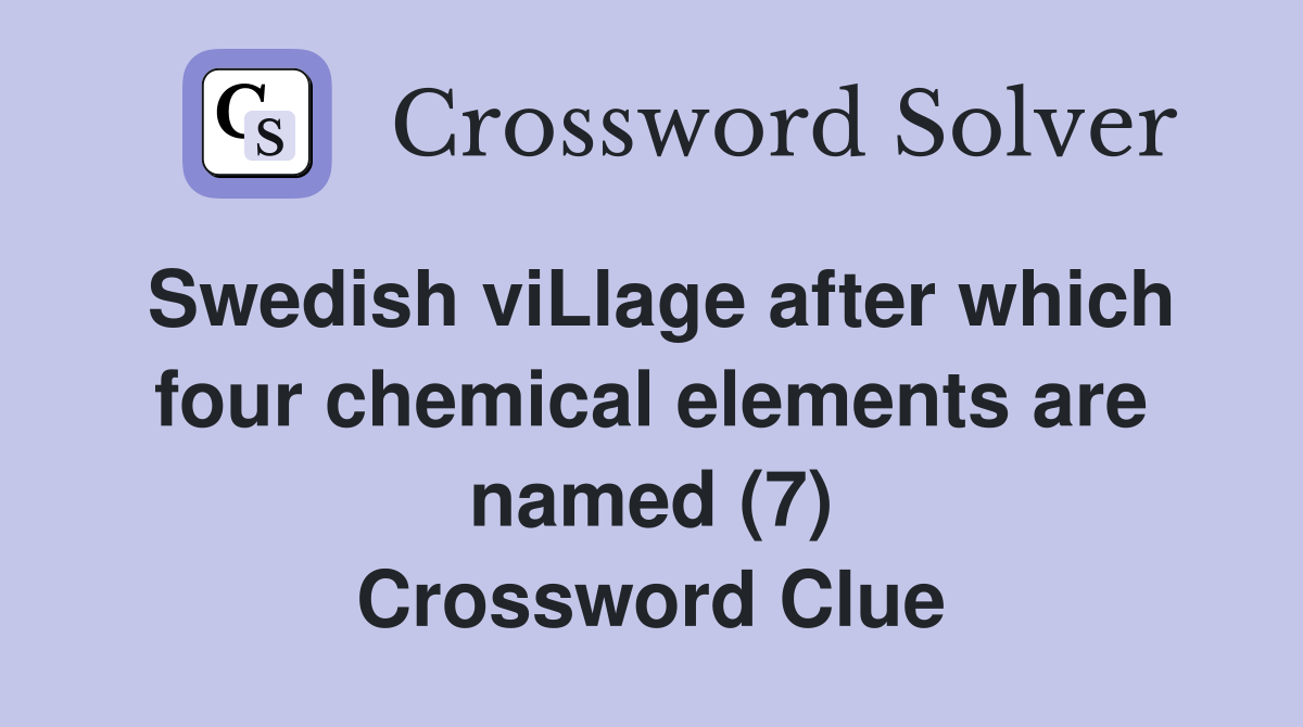 Swedish viLlage after which four chemical elements are named (7